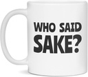 Who said Sake Ceramic Coffee Mug, 11-Ounce White
